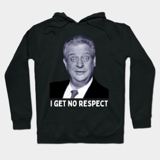 Rodney Dangerfield - I Get No Respect Hoodie